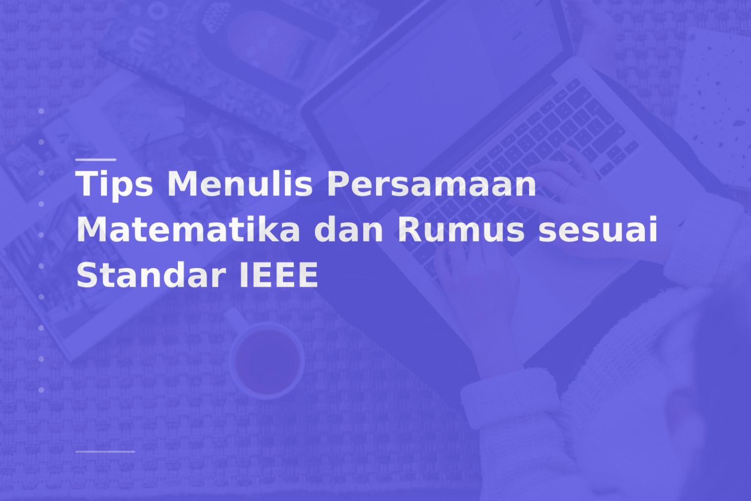 Tips Menulis Persamaan Matematika dan Rumus sesuai Standar IEEE