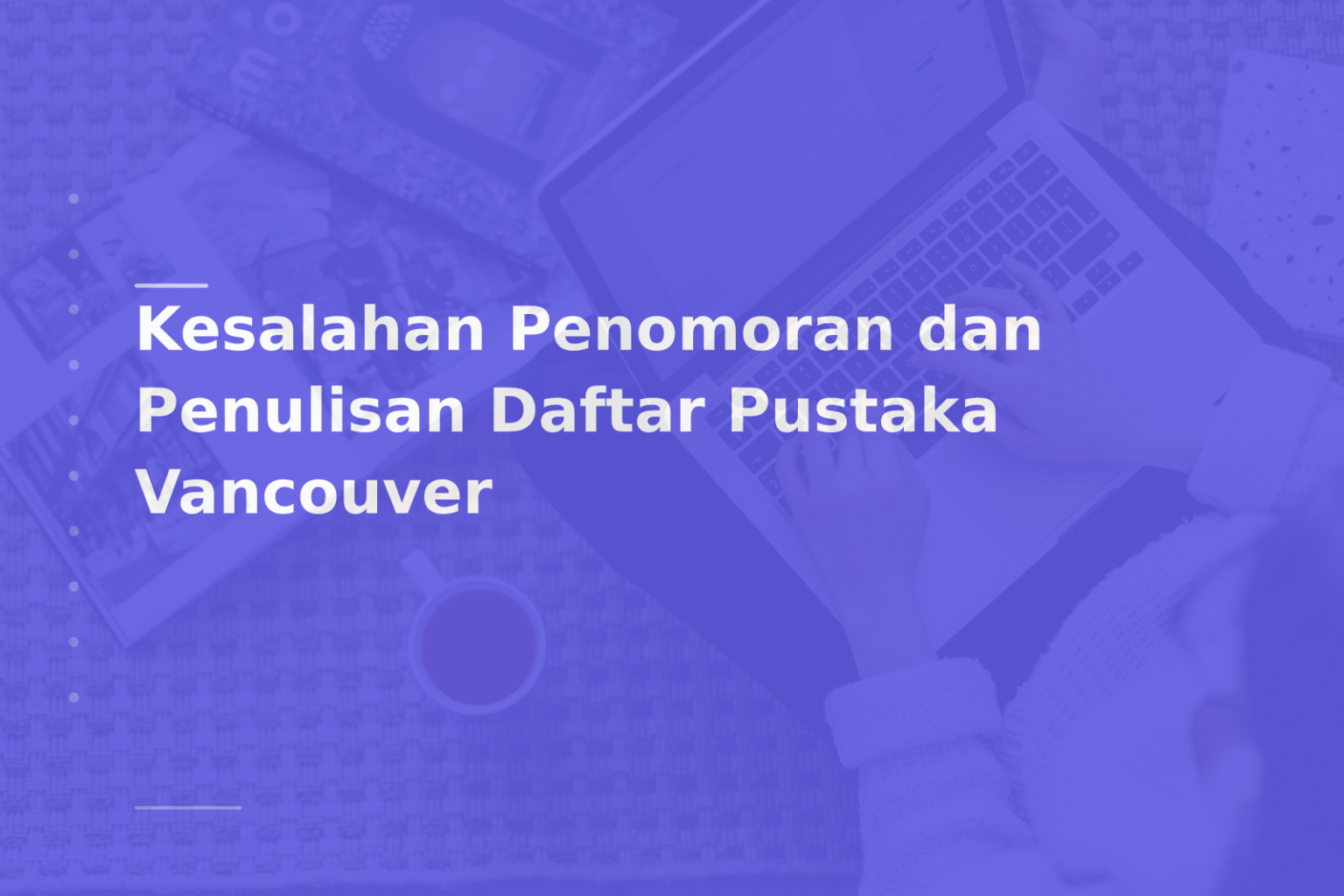 Kesalahan Penomoran dan Penulisan Daftar Pustaka Vancouver