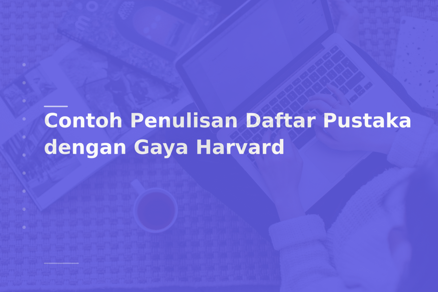 Contoh Penulisan Daftar Pustaka dengan Gaya Harvard