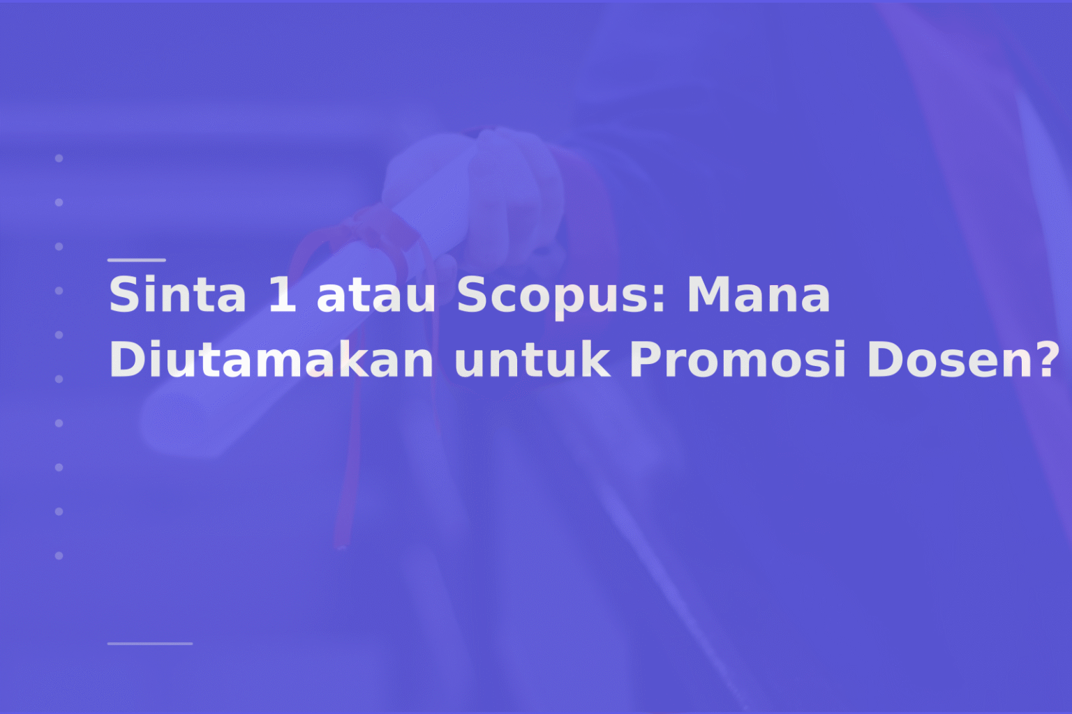 Sinta 1 atau Scopus: Mana Diutamakan untuk Promosi Dosen?