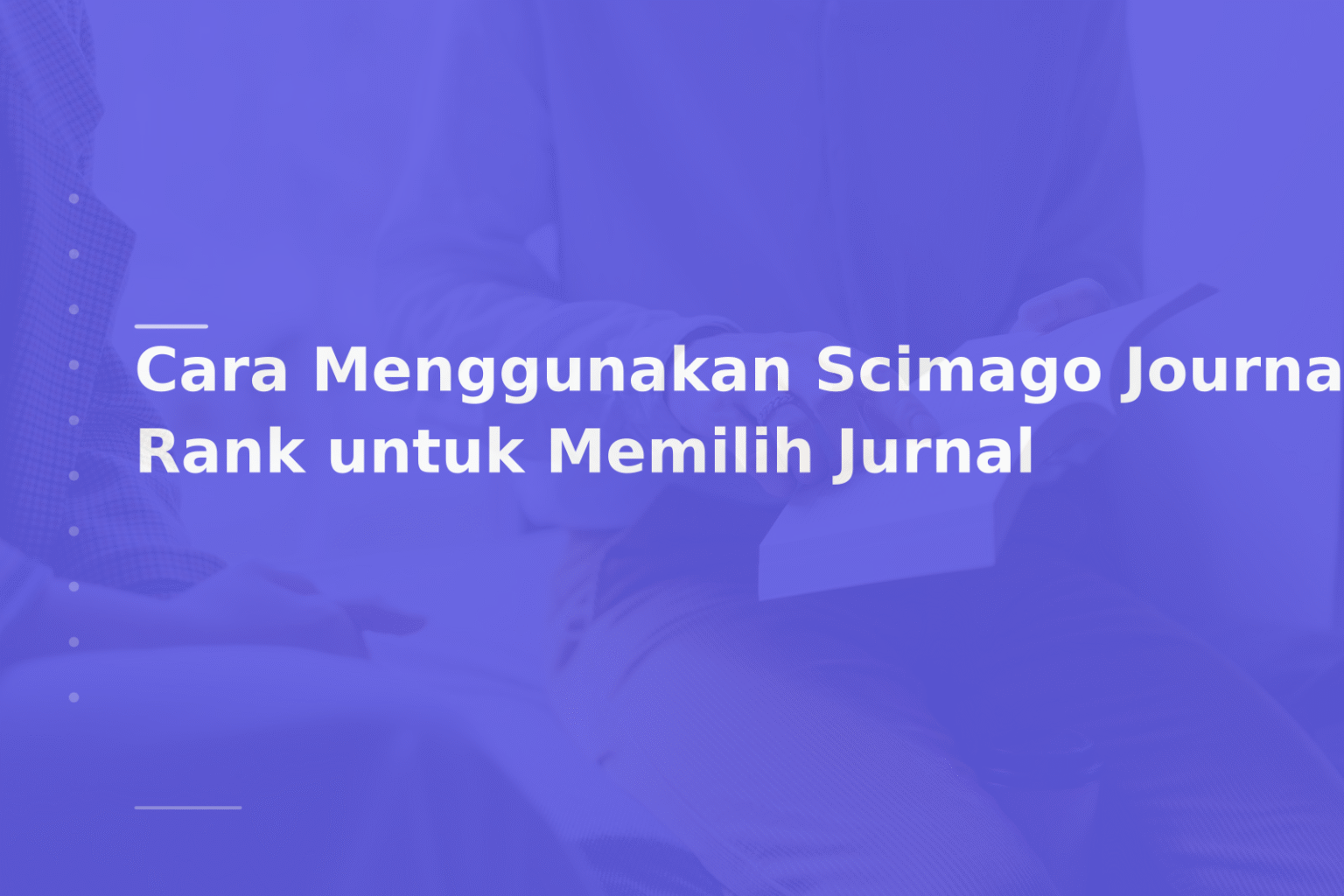 Cara Menggunakan Scimago Journal Rank untuk Memilih Jurnal