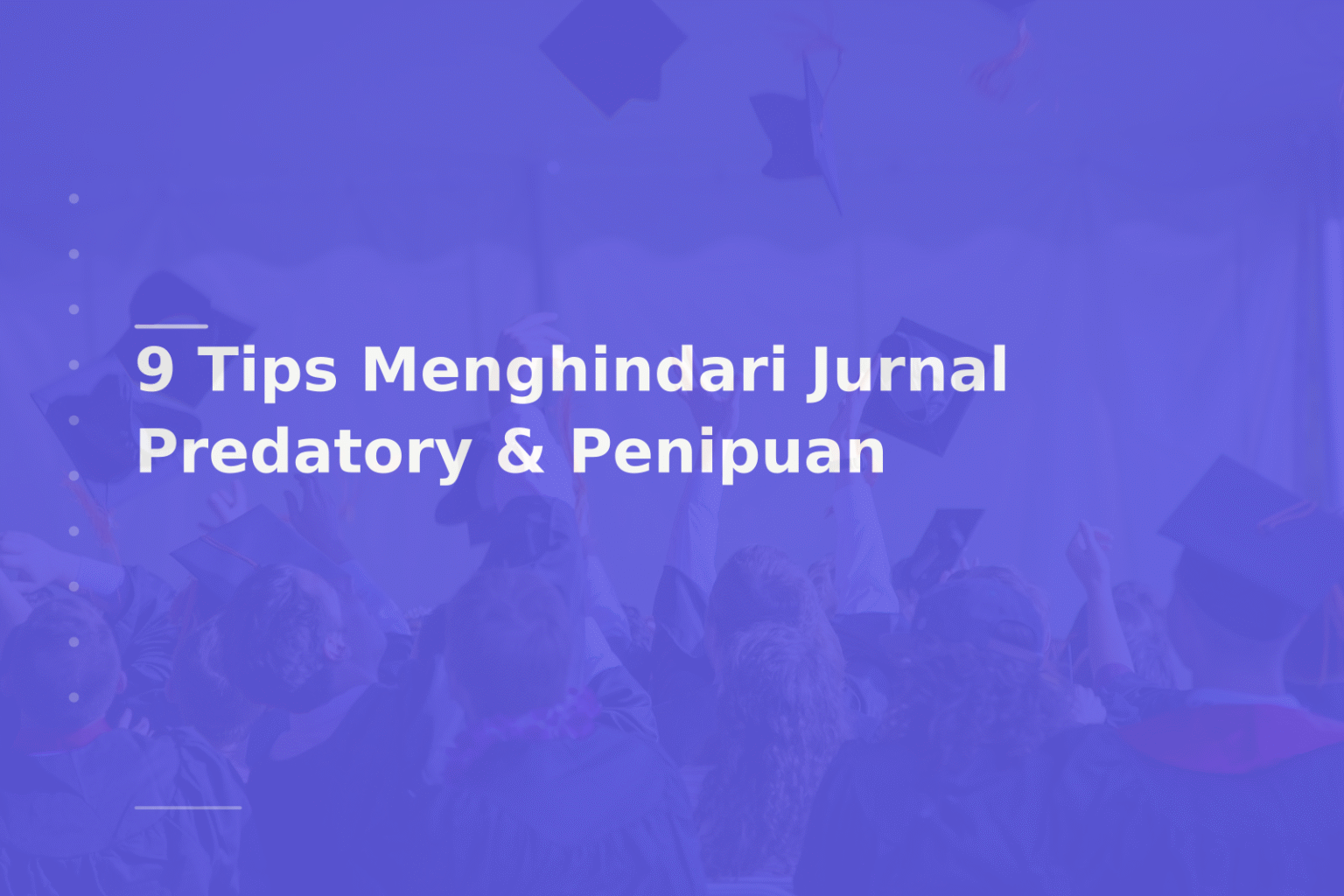 9 Tips Menghindari Jurnal Predatory & Penipuan