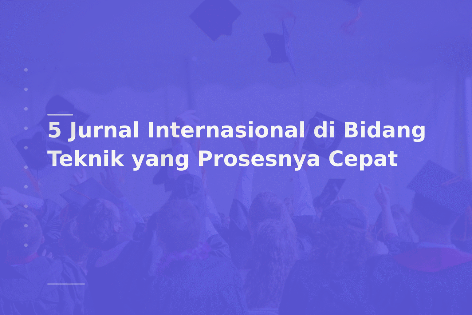 5 Jurnal Internasional di Bidang Teknik yang Prosesnya Cepat