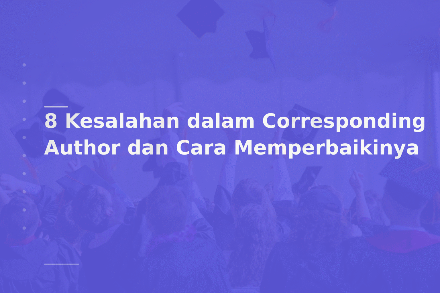 8 Kesalahan dalam Corresponding Author dan Cara Memperbaikinya