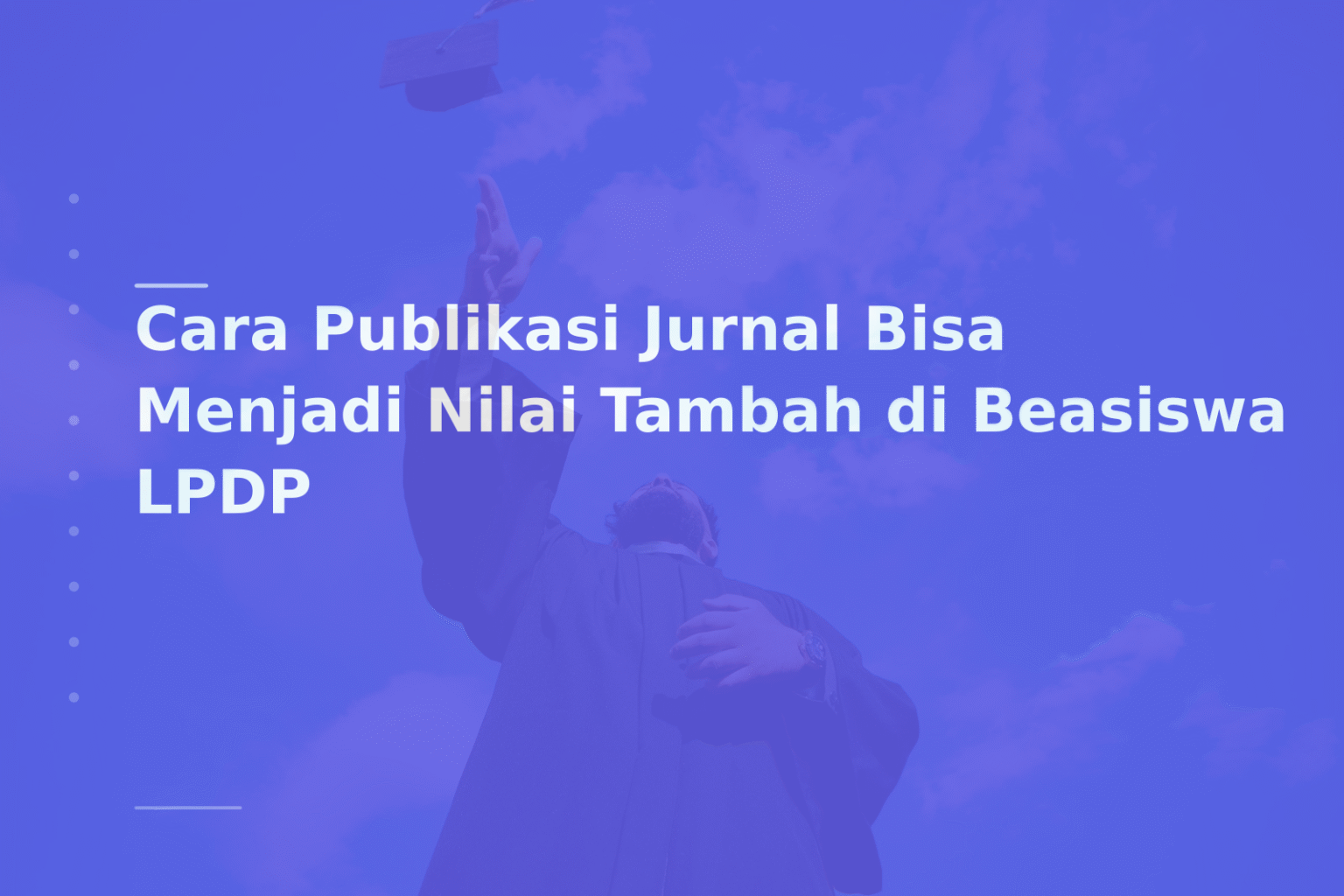 Cara Publikasi Jurnal Bisa Menjadi Nilai Tambah di Beasiswa LPDP