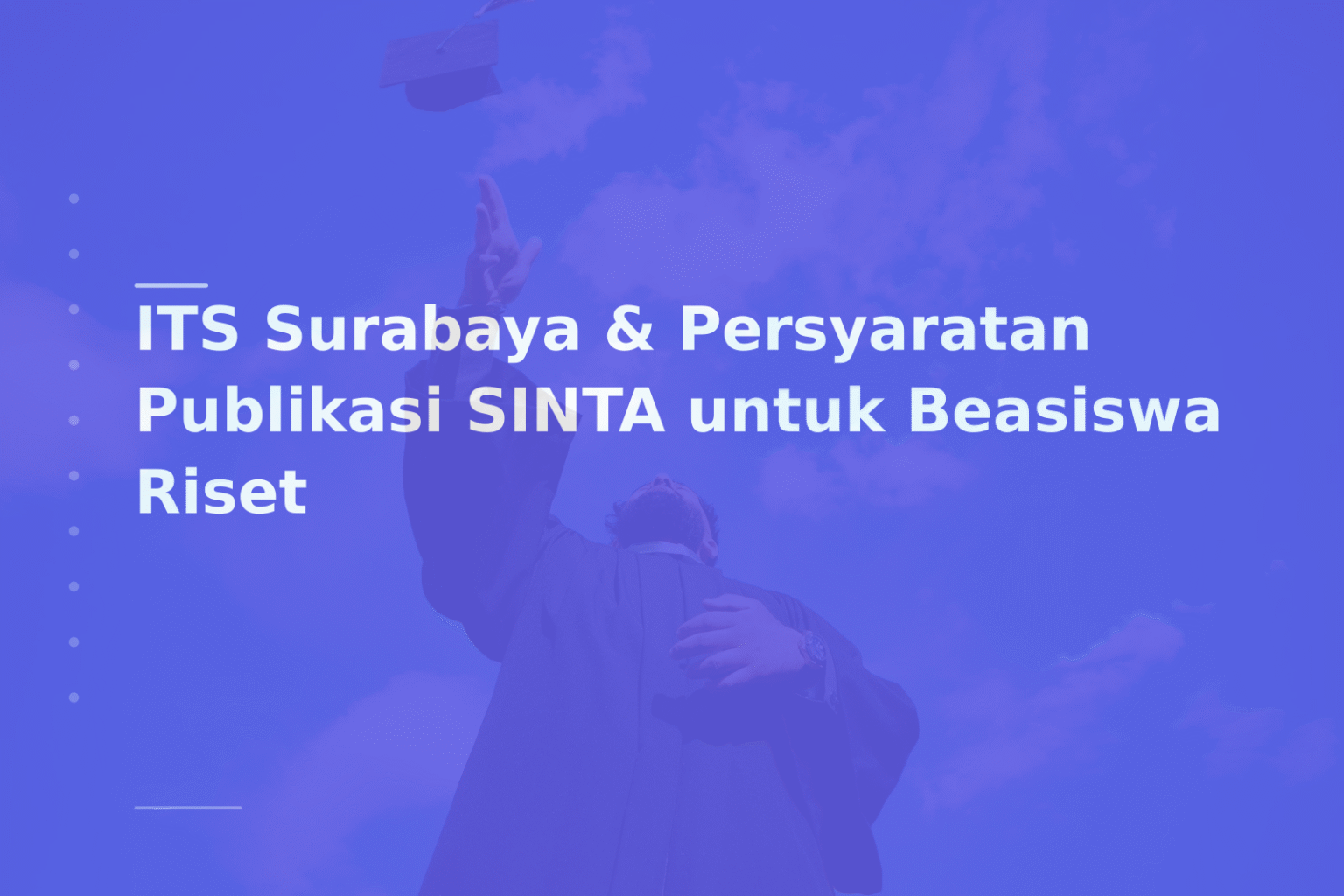 ITS Surabaya & Persyaratan Publikasi SINTA untuk Beasiswa Riset