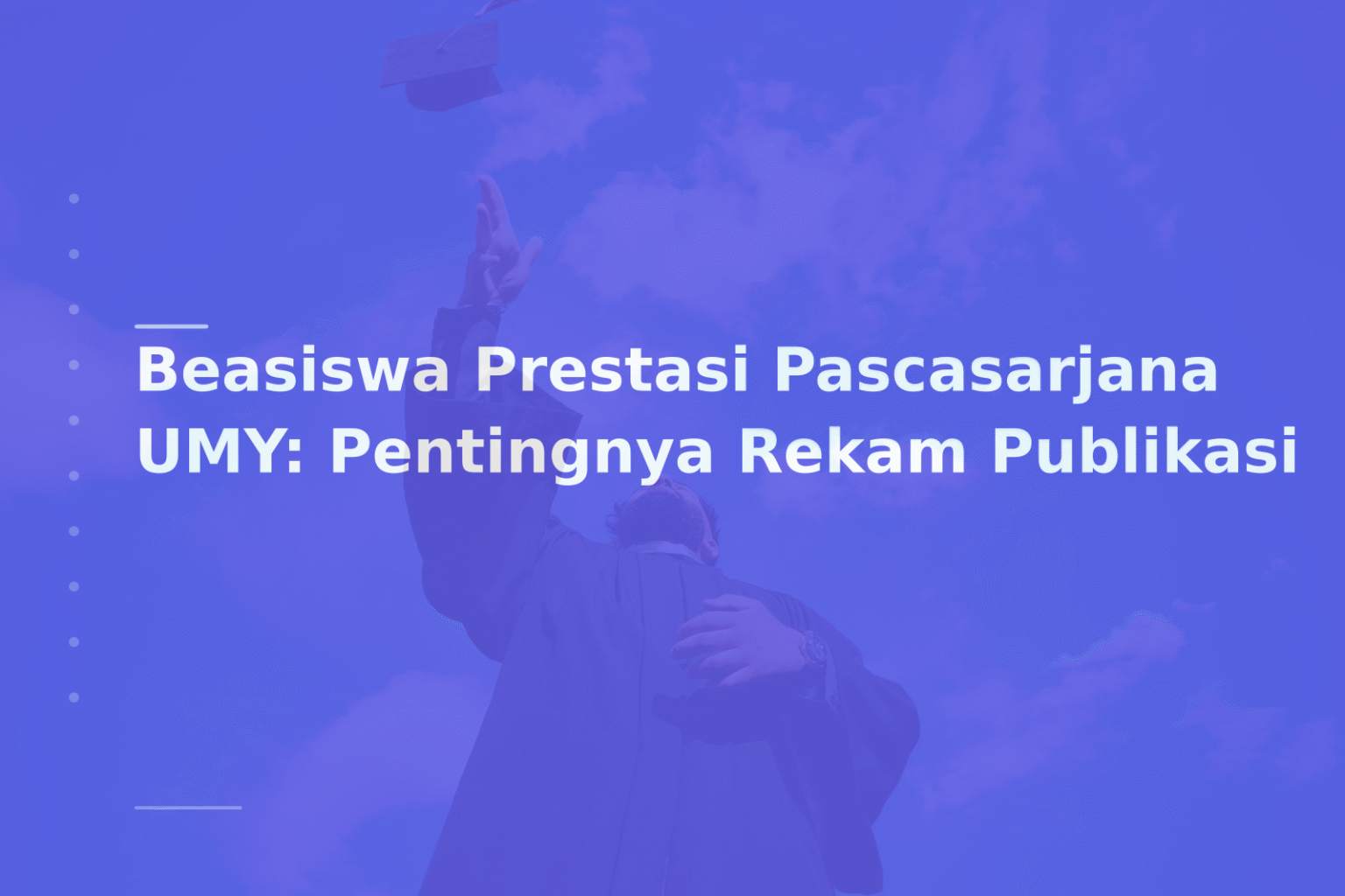 Beasiswa Prestasi Pascasarjana UMY: Pentingnya Rekam Publikasi