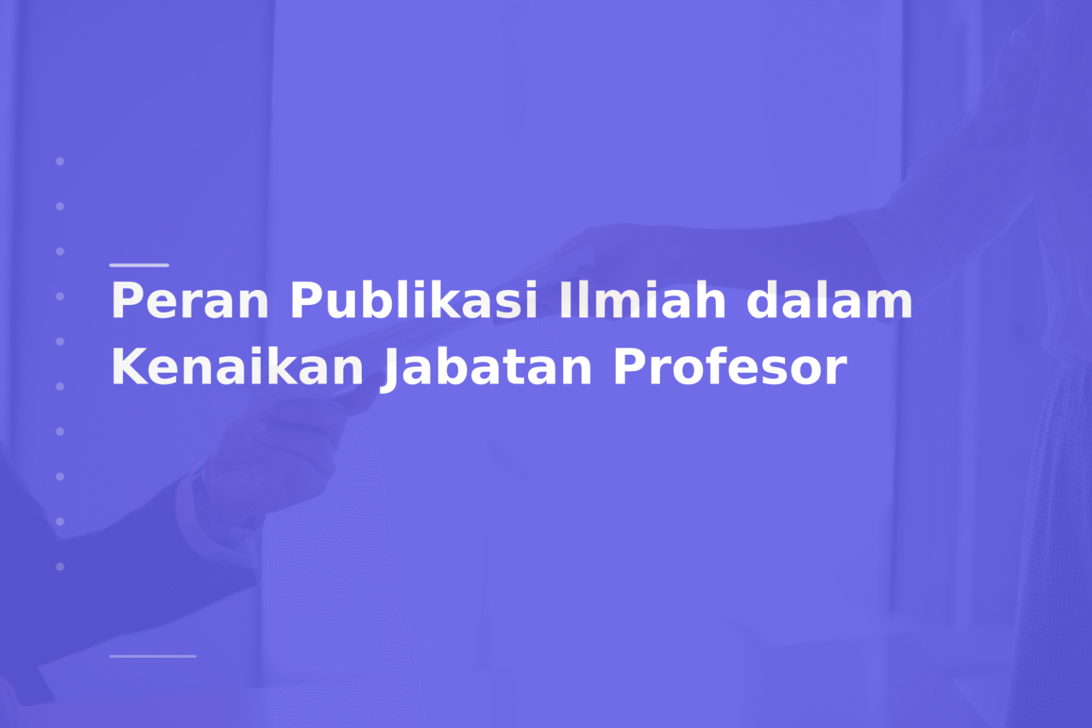 Peran Publikasi Ilmiah dalam Kenaikan Jabatan Profesor