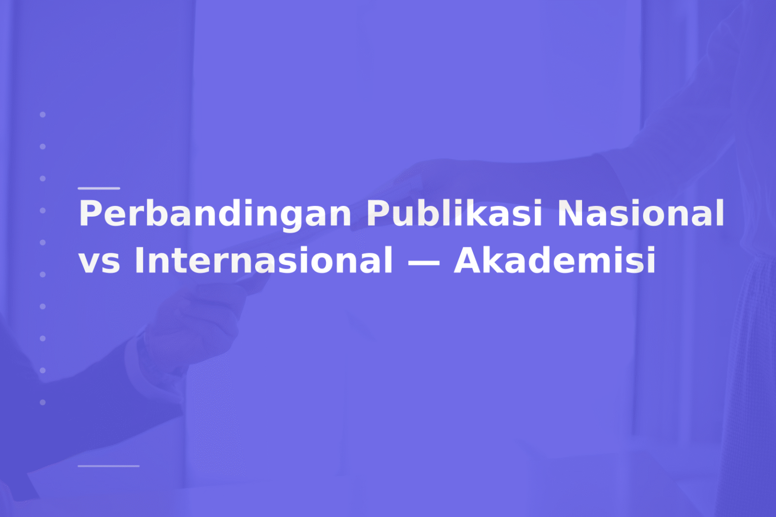 Perbandingan Publikasi Nasional vs Internasional — Akademisi