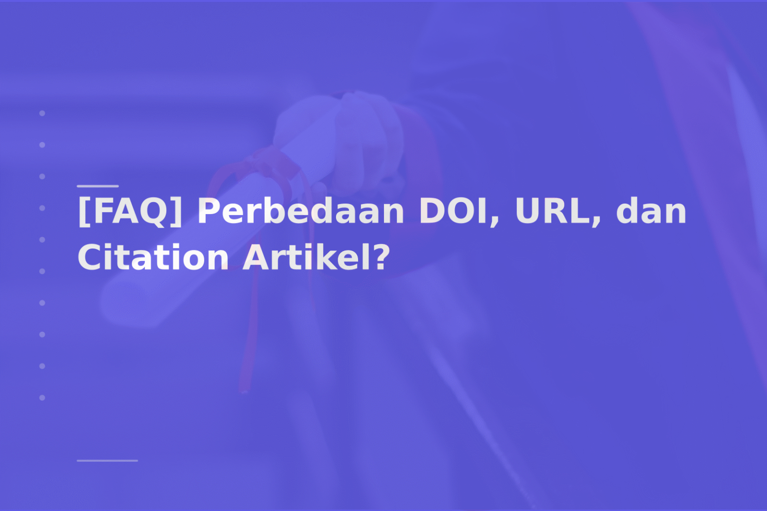 [FAQ] Perbedaan DOI, URL, dan Citation Artikel?