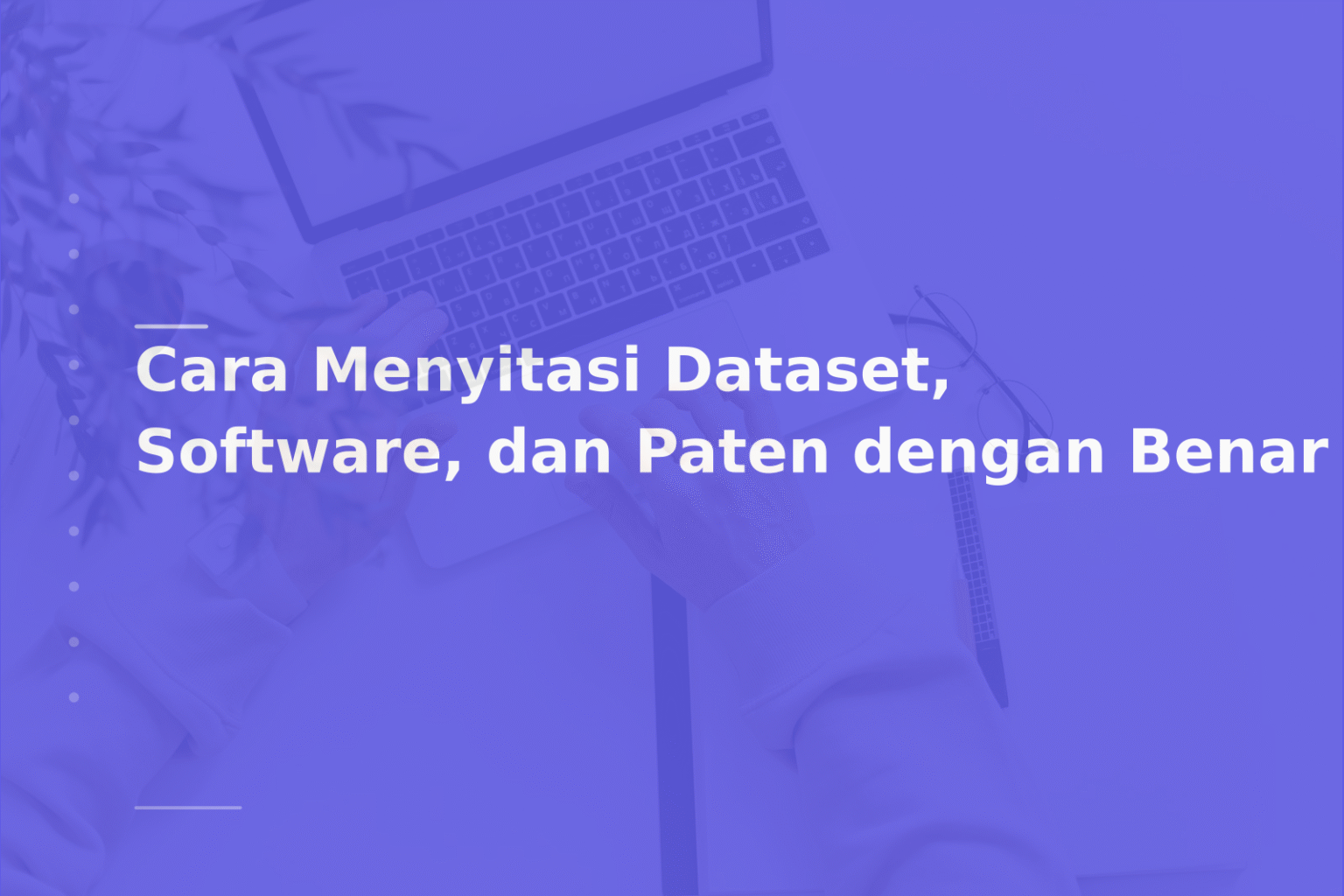 Cara Menyitasi Dataset, Software, dan Paten dengan Benar