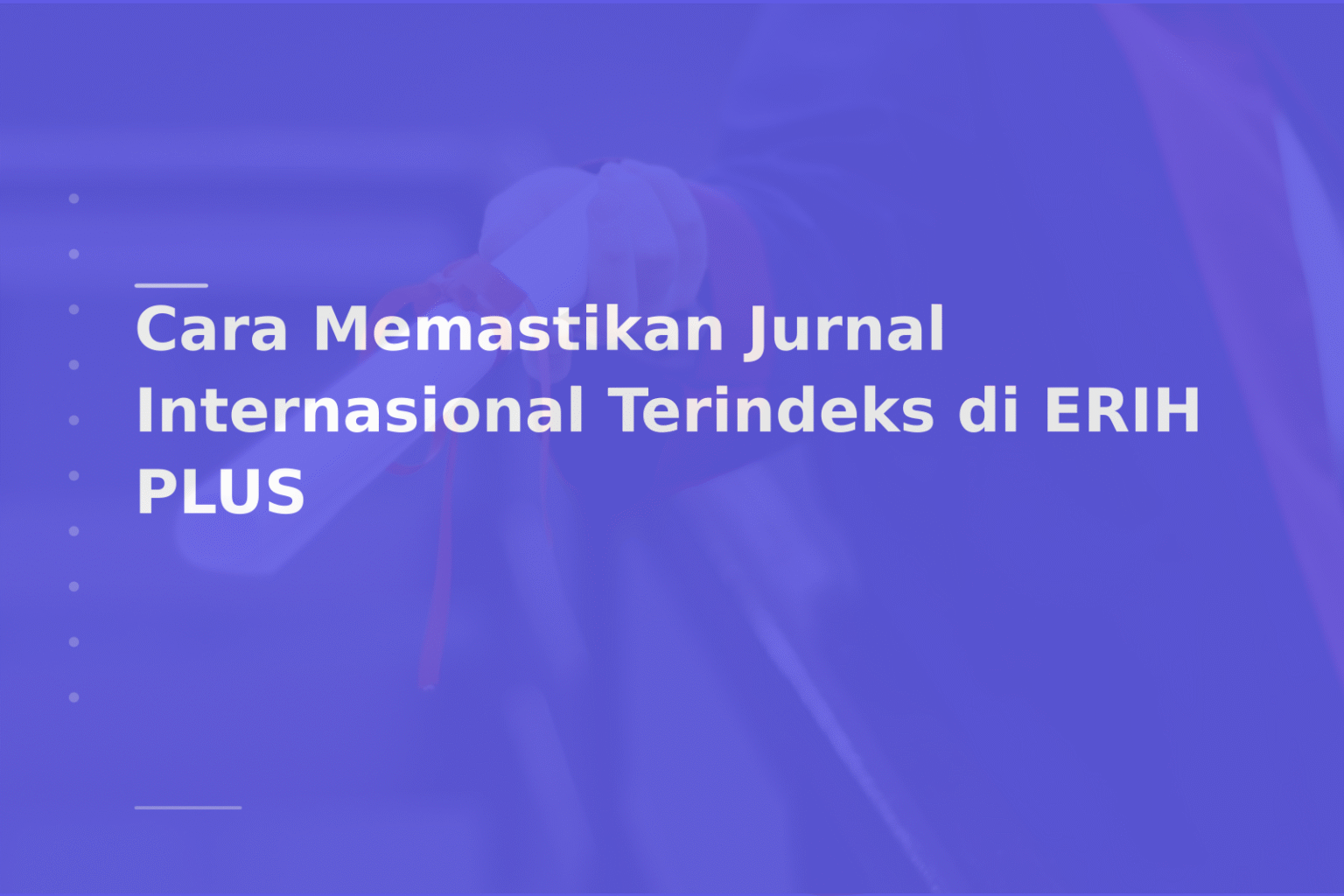 Cara Memastikan Jurnal Internasional Terindeks di ERIH PLUS