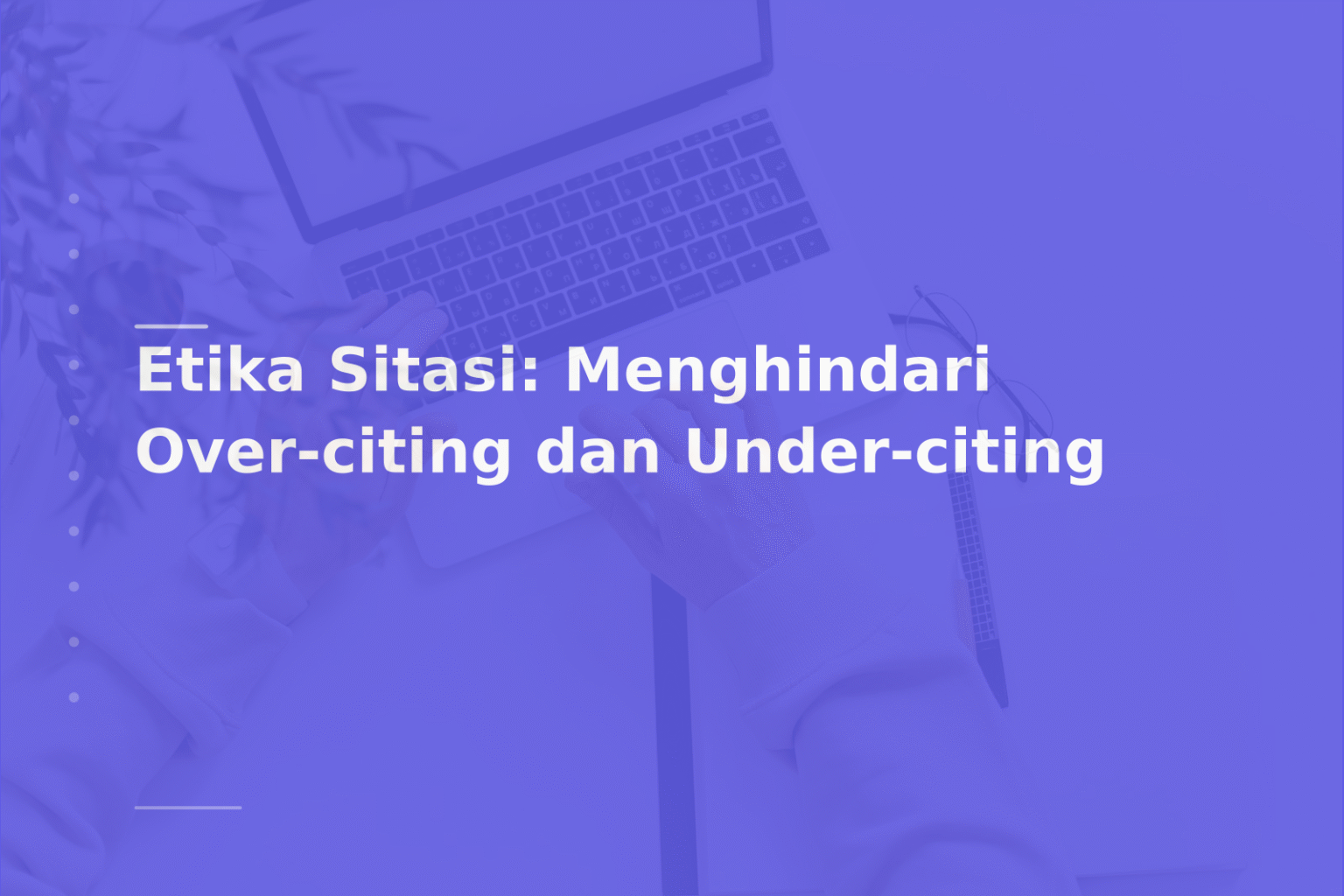 Etika Sitasi: Menghindari Over-citing dan Under-citing