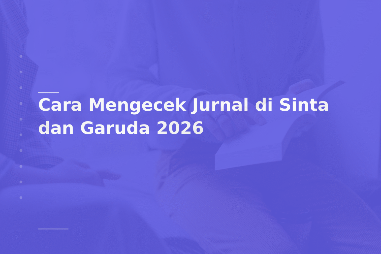 Cara Mengecek Jurnal di Sinta dan Garuda 2026