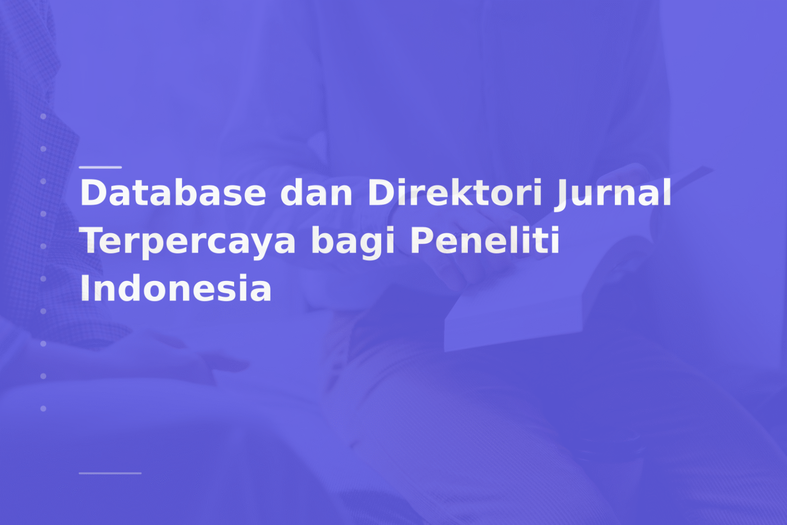 Database dan Direktori Jurnal Terpercaya bagi Peneliti Indonesia