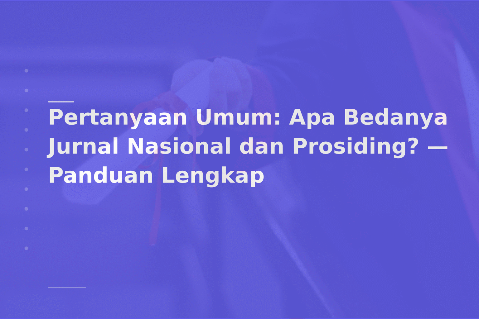 Pertanyaan Umum: Apa Bedanya Jurnal Nasional dan Prosiding? — Panduan Lengkap