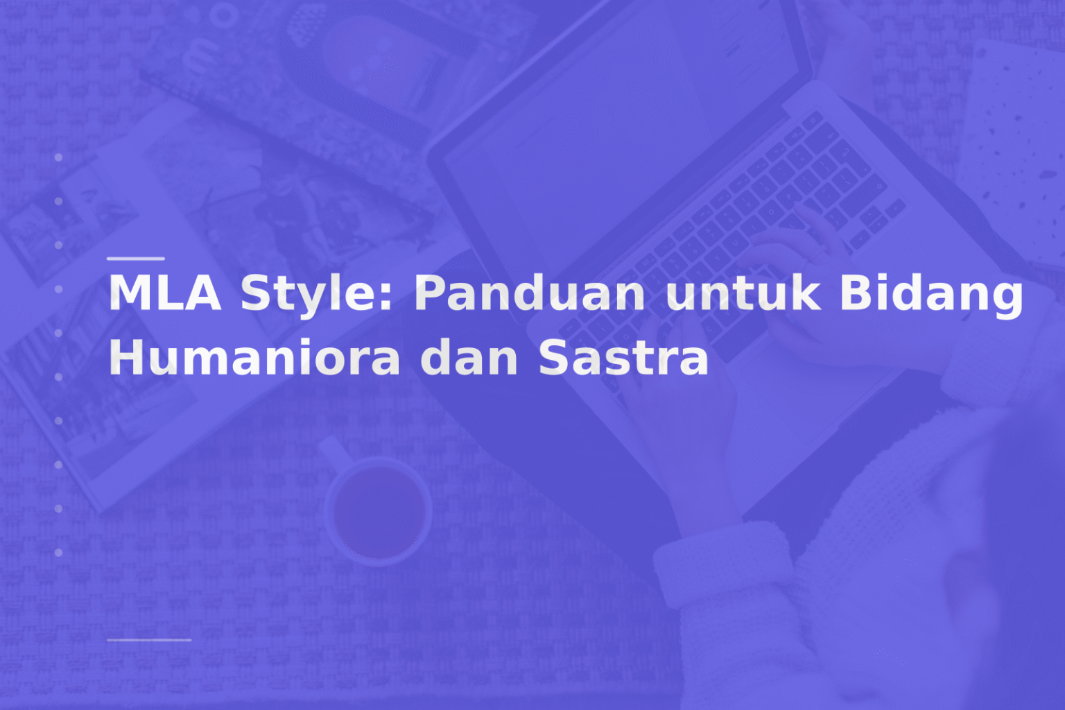 MLA Style: Panduan untuk Bidang Humaniora dan Sastra