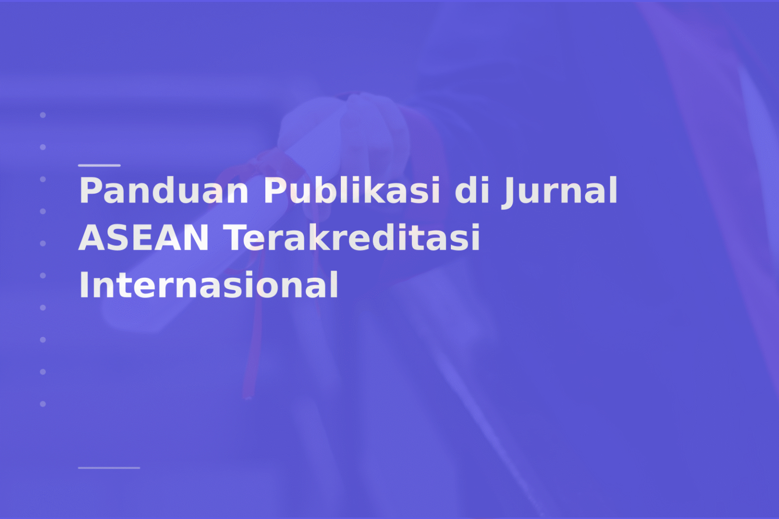 Panduan Publikasi di Jurnal ASEAN Terakreditasi Internasional