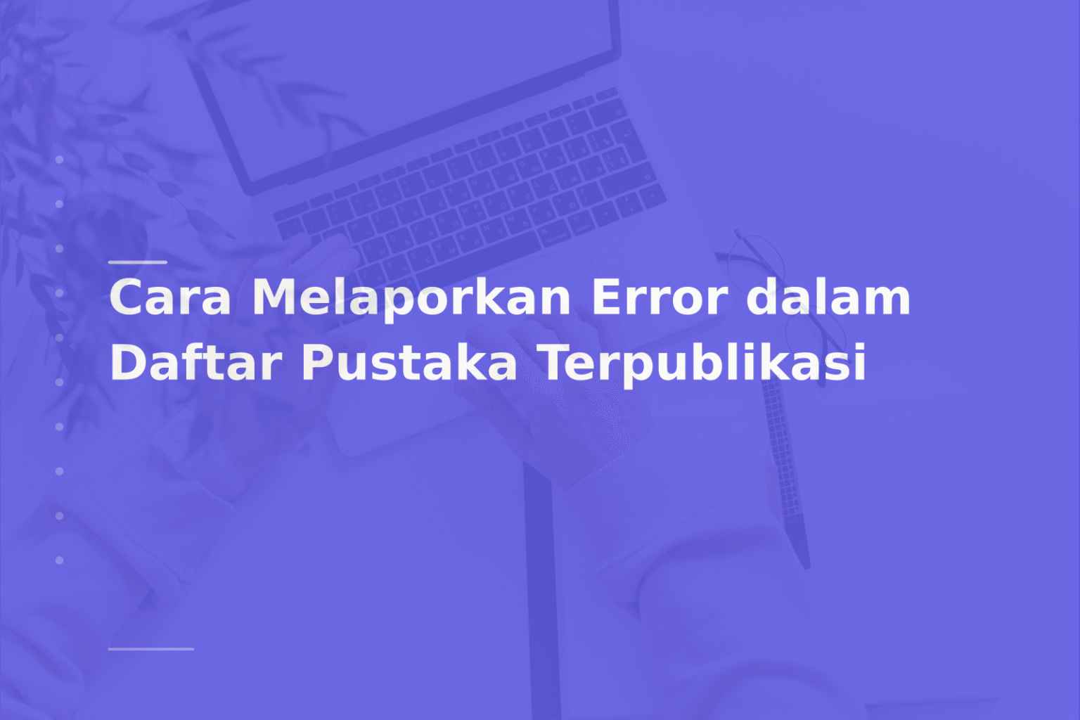 Cara Melaporkan Error dalam Daftar Pustaka Terpublikasi