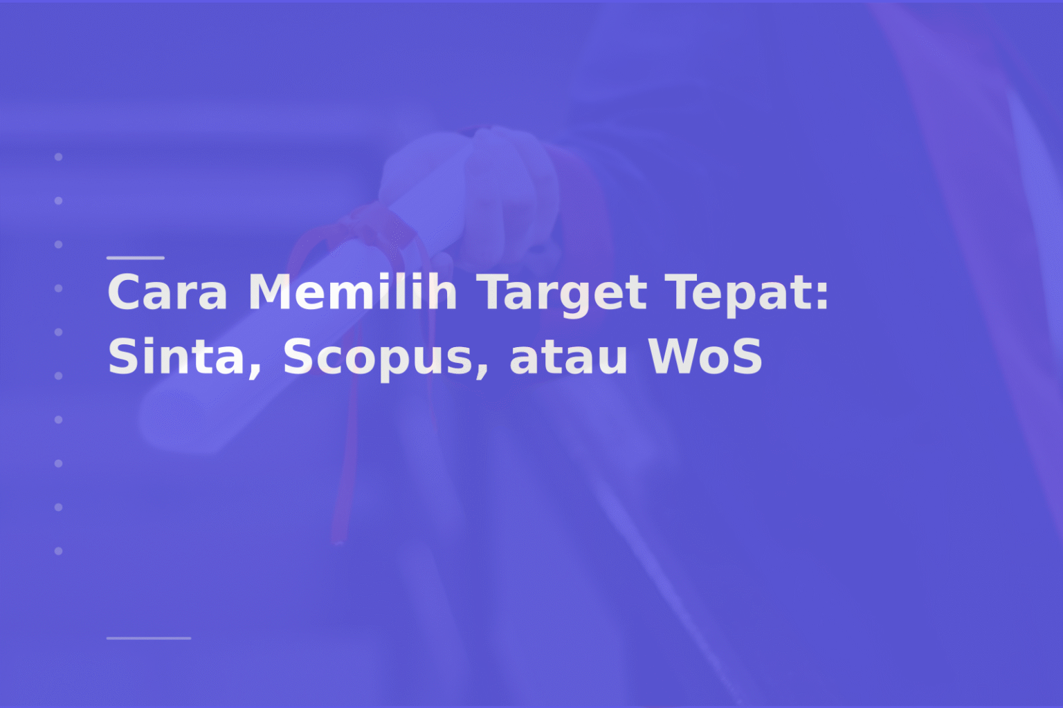 Cara Memilih Target Tepat: Sinta, Scopus, atau WoS
