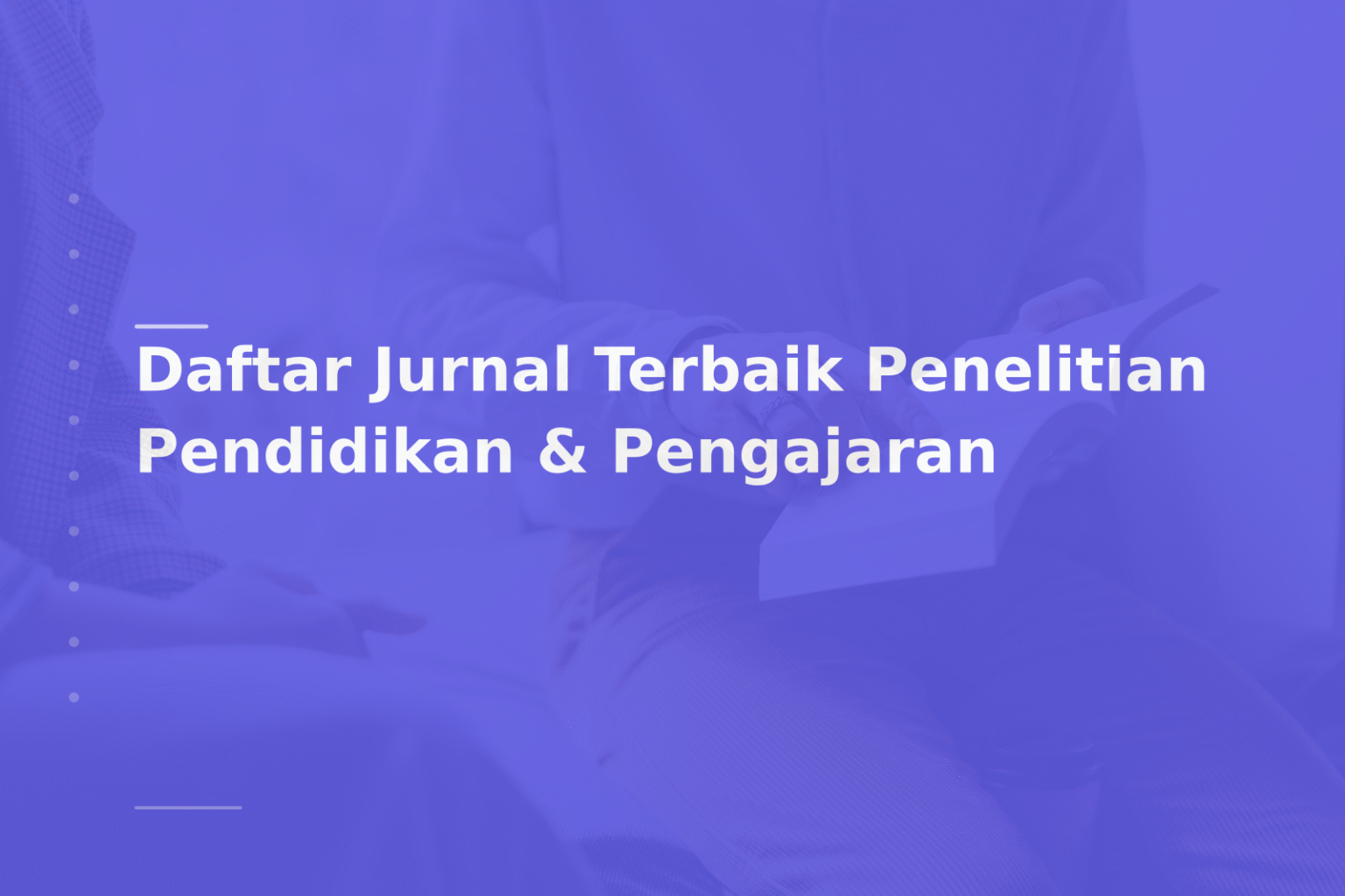 Daftar Jurnal Terbaik Penelitian Pendidikan & Pengajaran