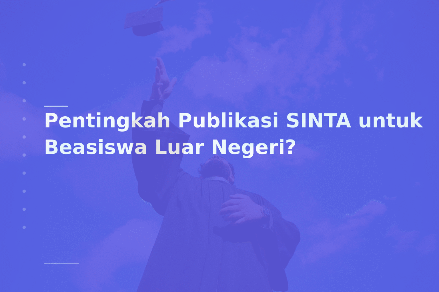 Pentingkah Publikasi SINTA untuk Beasiswa Luar Negeri?