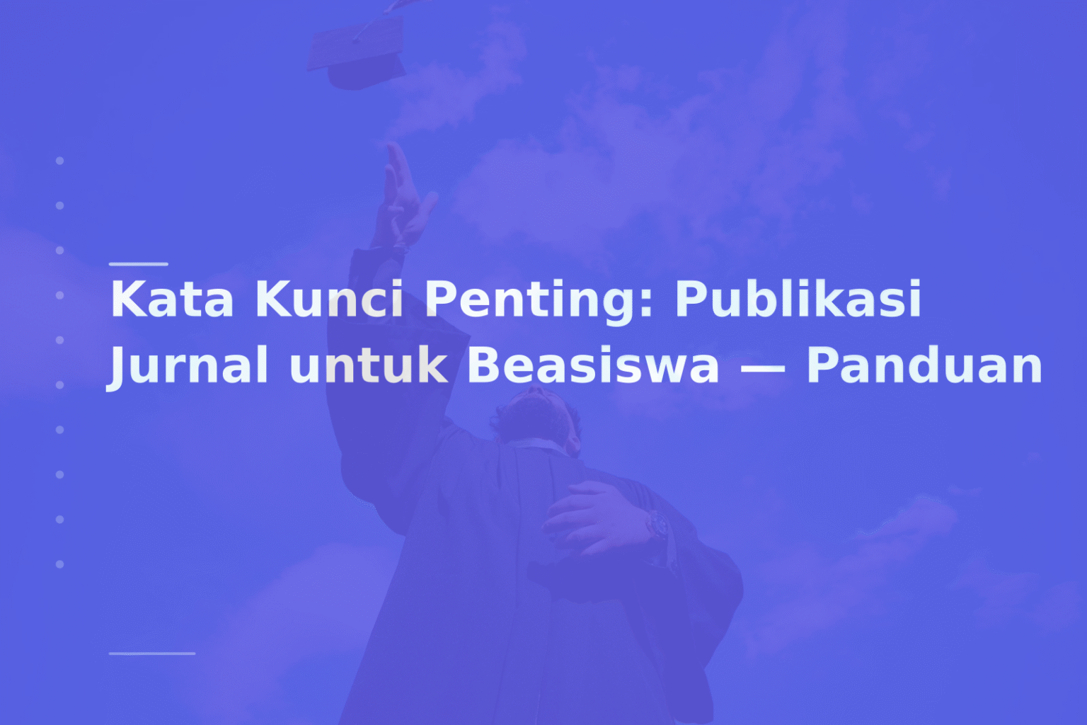 Kata Kunci Penting: Publikasi Jurnal untuk Beasiswa — Panduan