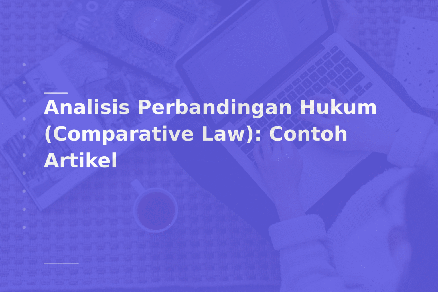 Analisis Perbandingan Hukum (Comparative Law): Contoh Artikel