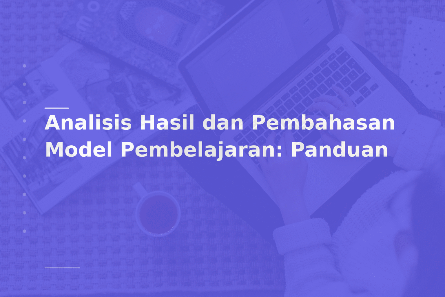 Analisis Hasil dan Pembahasan Model Pembelajaran: Panduan