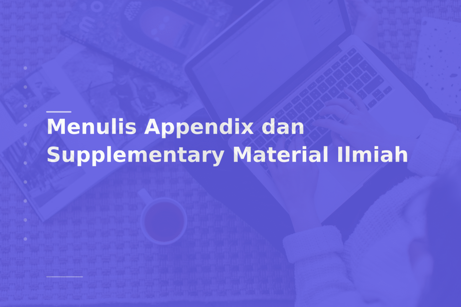 Menulis Appendix dan Supplementary Material Ilmiah