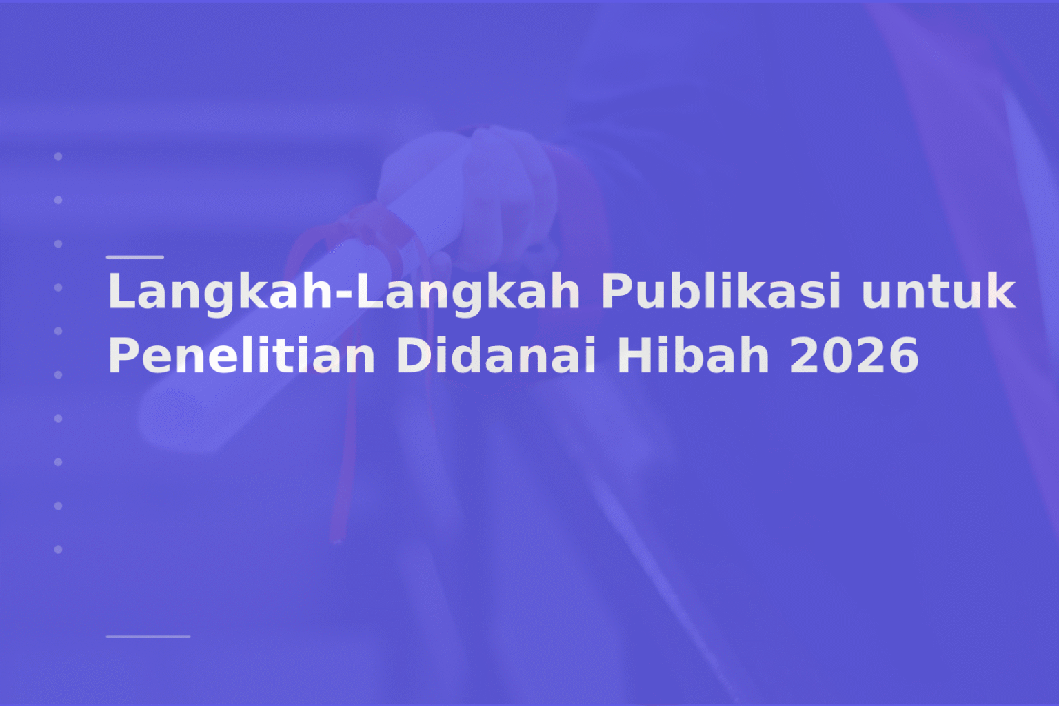 Langkah-Langkah Publikasi untuk Penelitian Didanai Hibah 2026