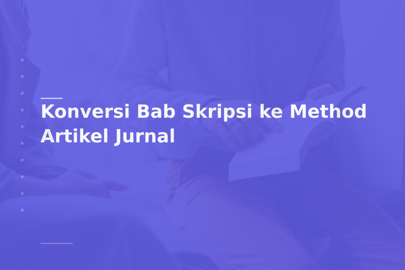Konversi Bab Skripsi ke Method Artikel Jurnal