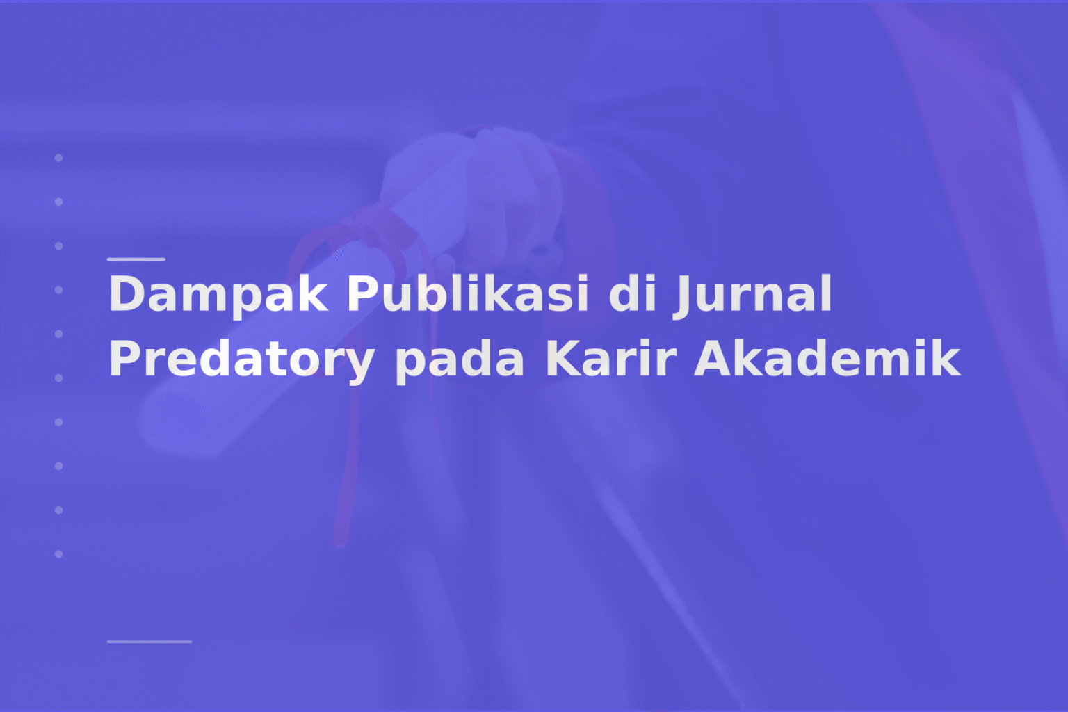 Dampak Publikasi di Jurnal Predatory pada Karir Akademik