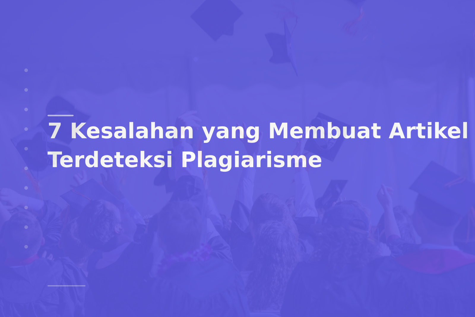 7 Kesalahan yang Membuat Artikel Terdeteksi Plagiarisme