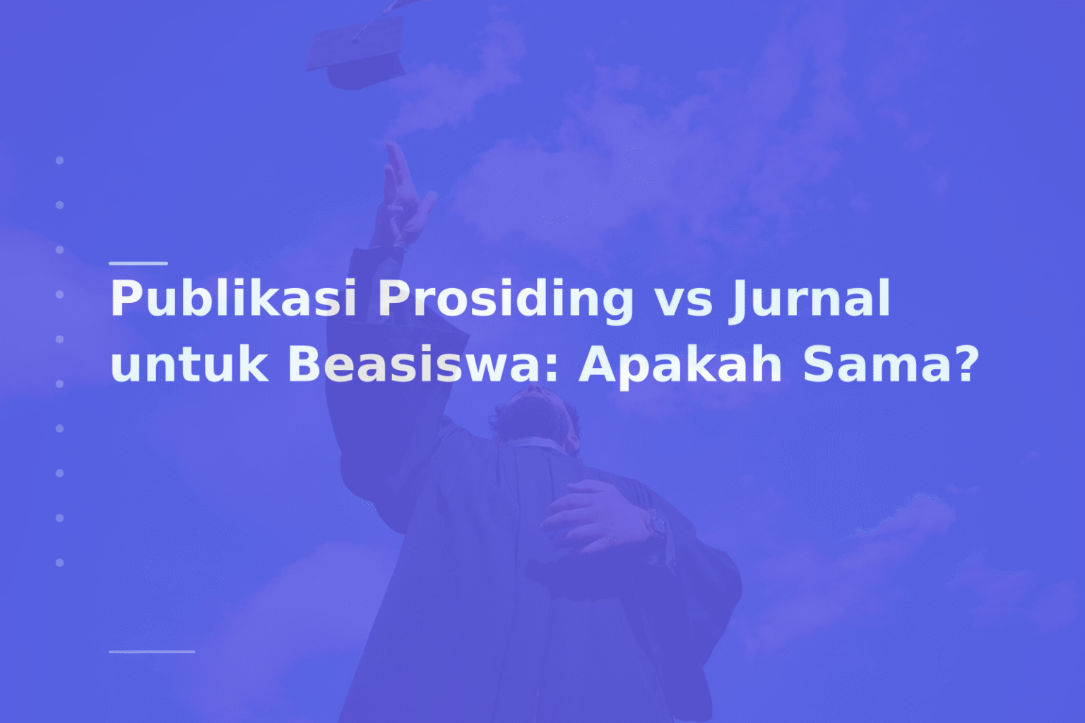 Publikasi Prosiding vs Jurnal untuk Beasiswa: Apakah Sama?