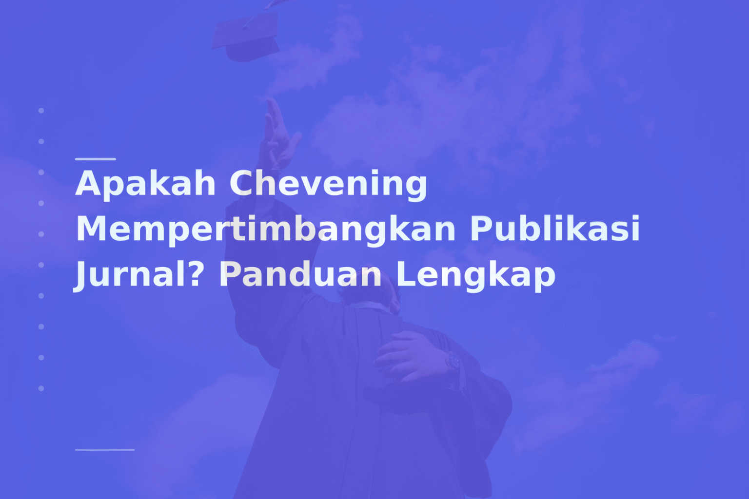 Apakah Chevening Mempertimbangkan Publikasi Jurnal? Panduan Lengkap
