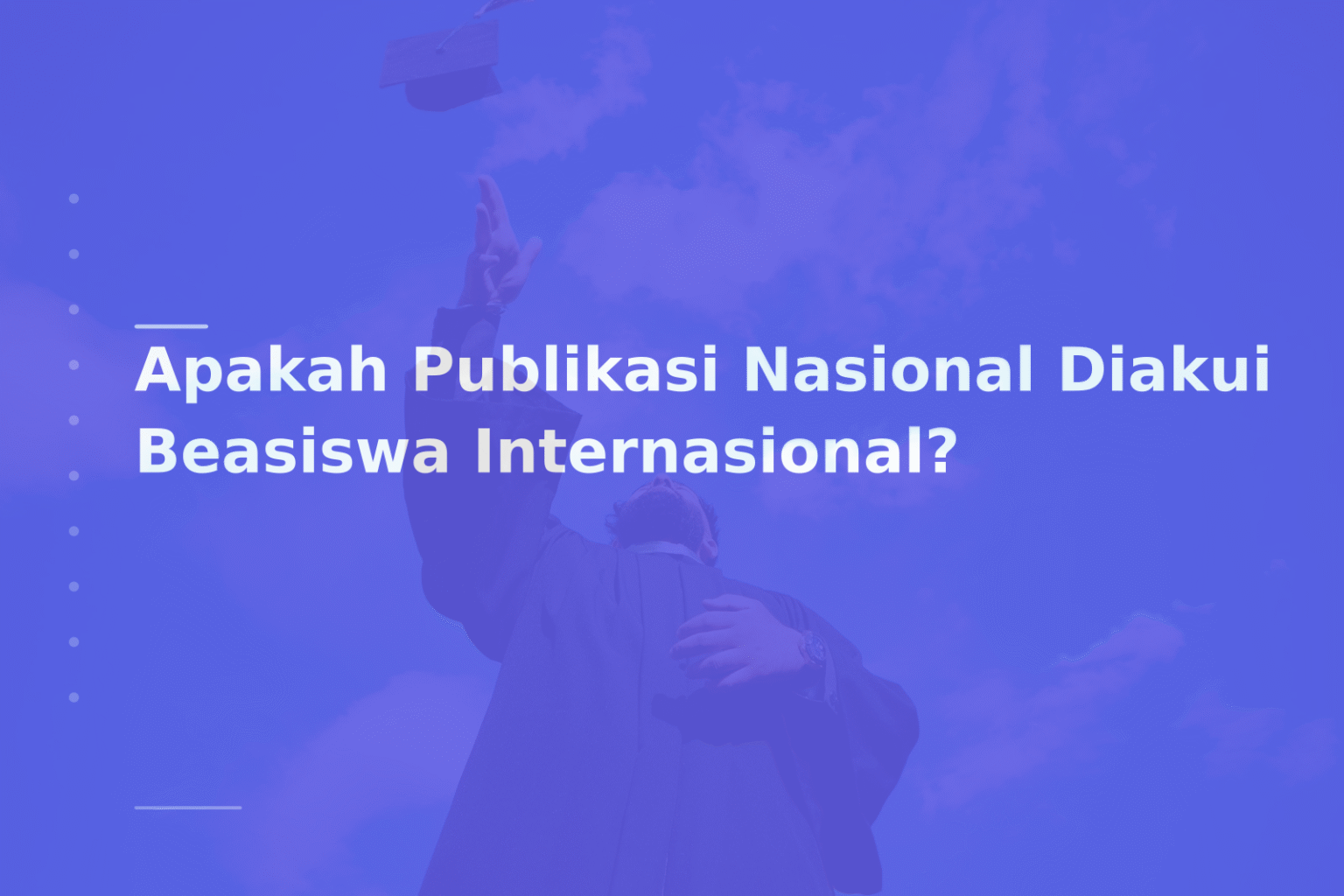 Apakah Publikasi Nasional Diakui Beasiswa Internasional?