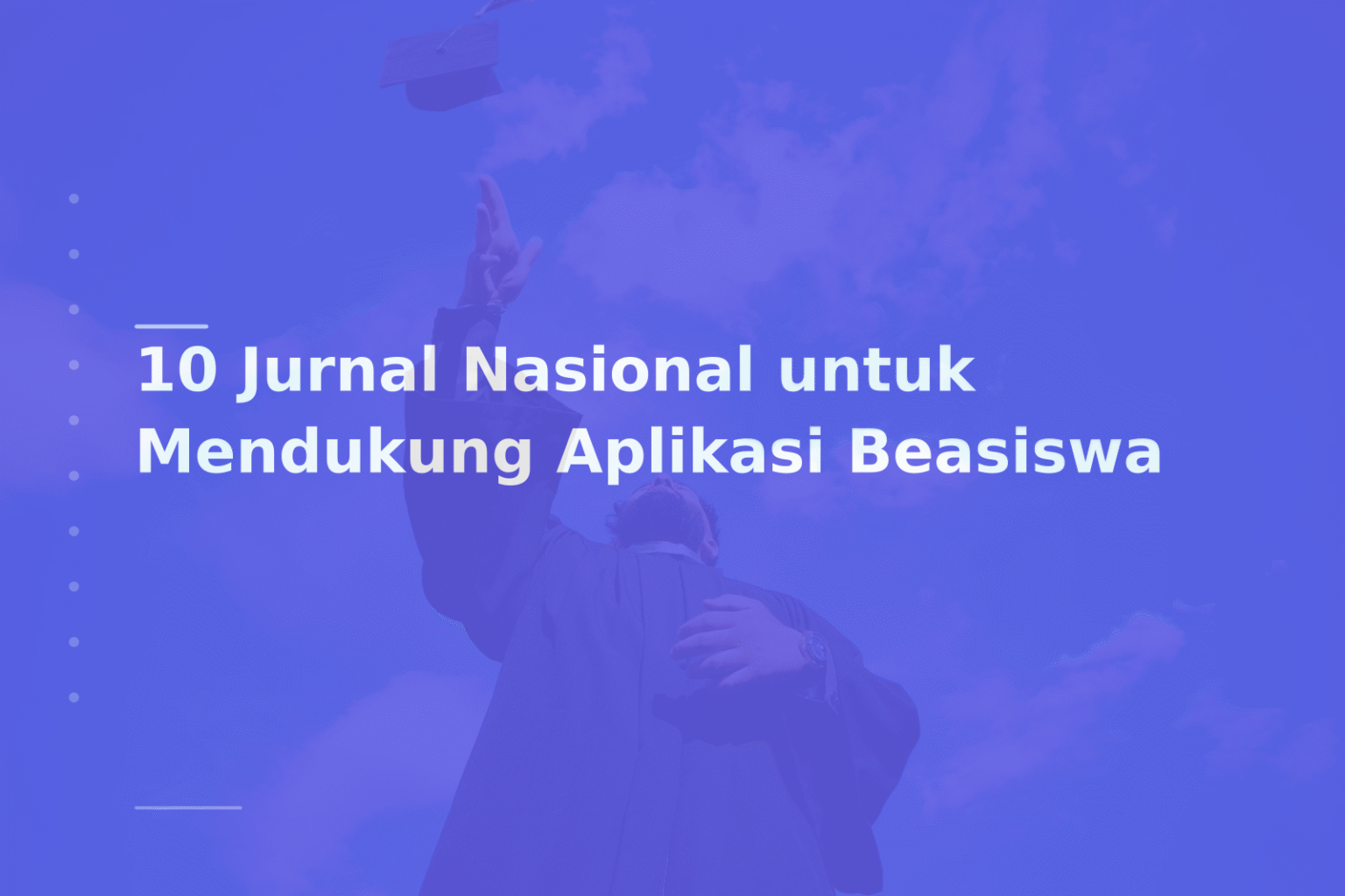 10 Jurnal Nasional untuk Mendukung Aplikasi Beasiswa