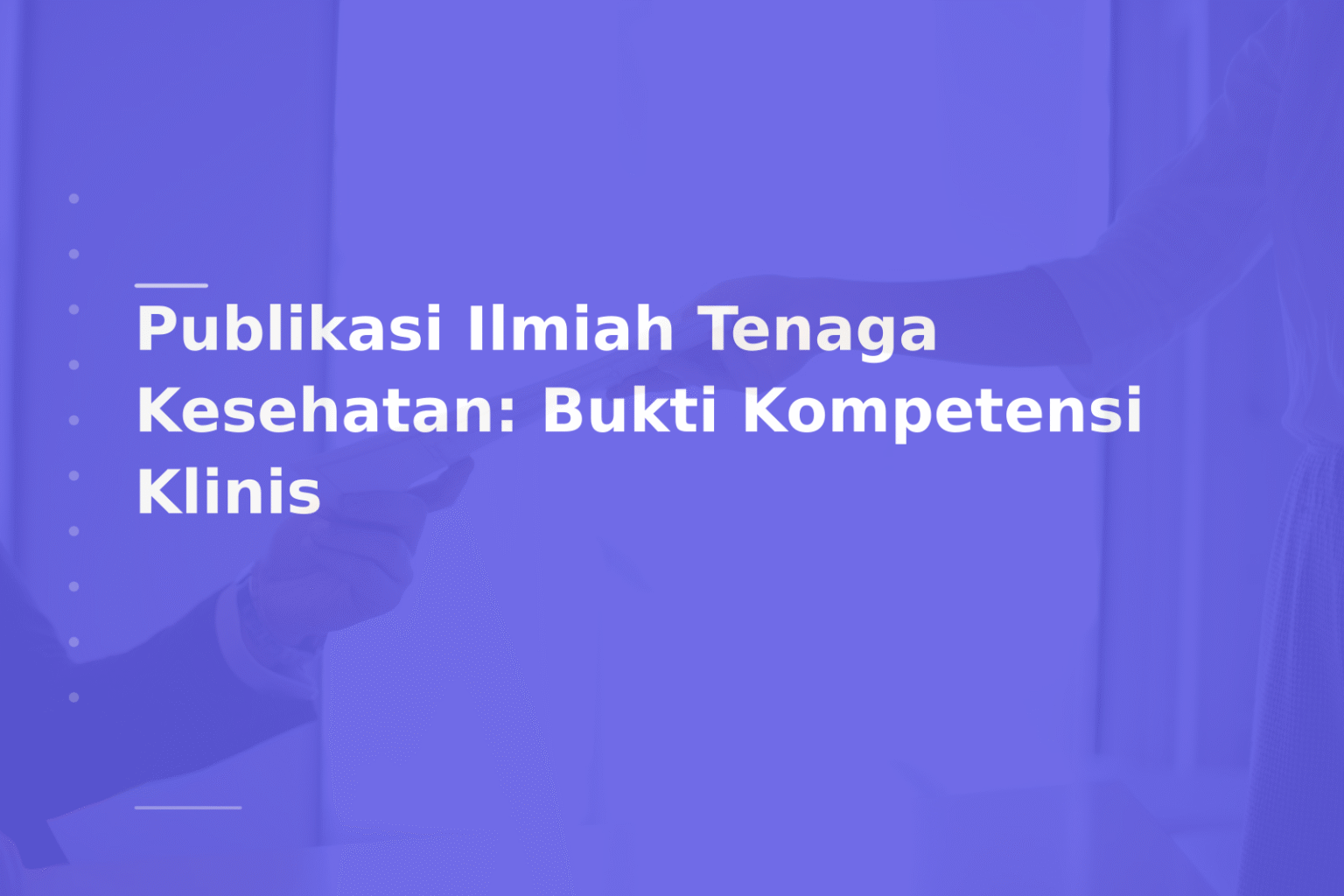 Publikasi Ilmiah Tenaga Kesehatan: Bukti Kompetensi Klinis
