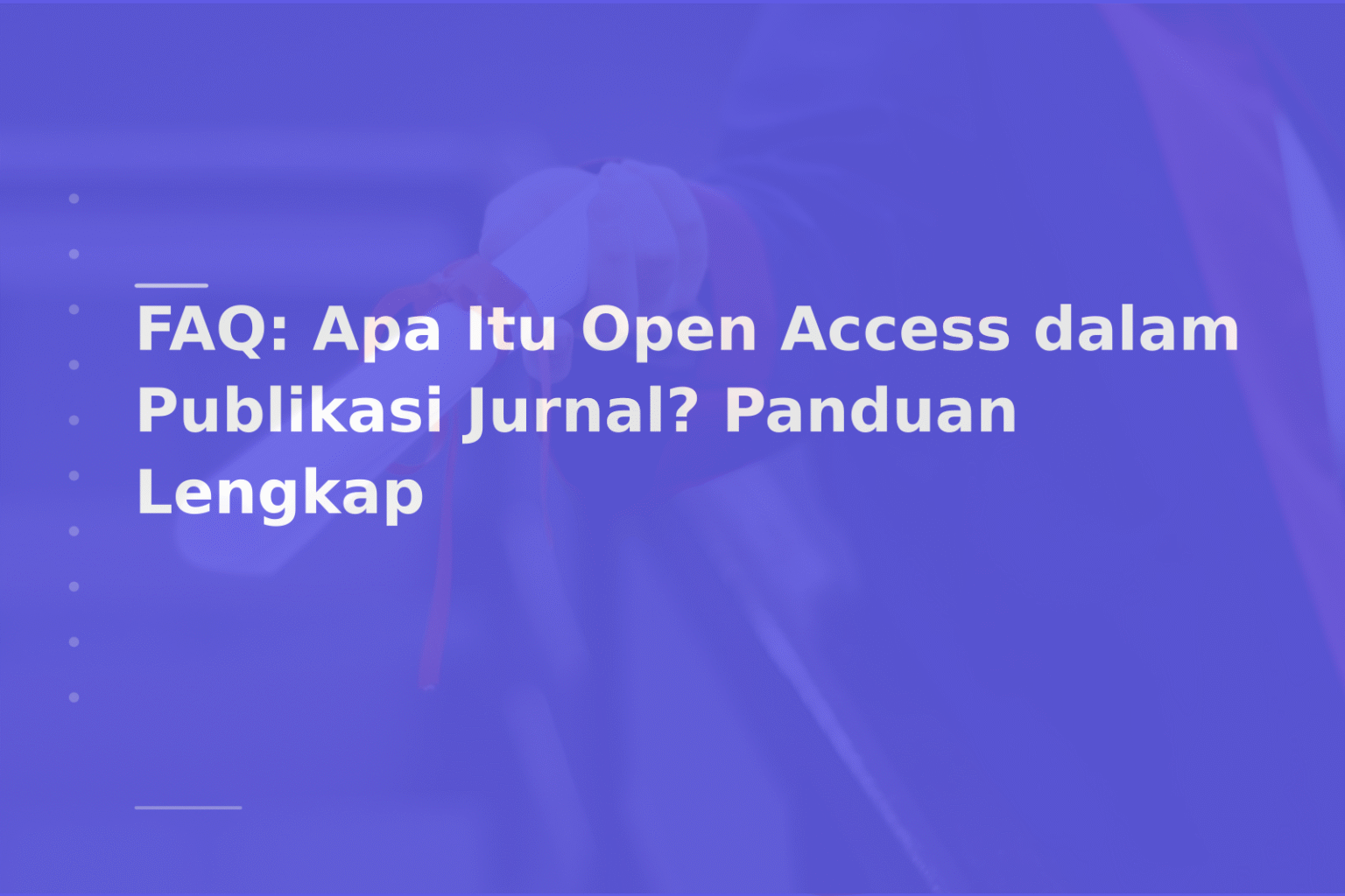 FAQ: Apa Itu Open Access dalam Publikasi Jurnal? Panduan Lengkap