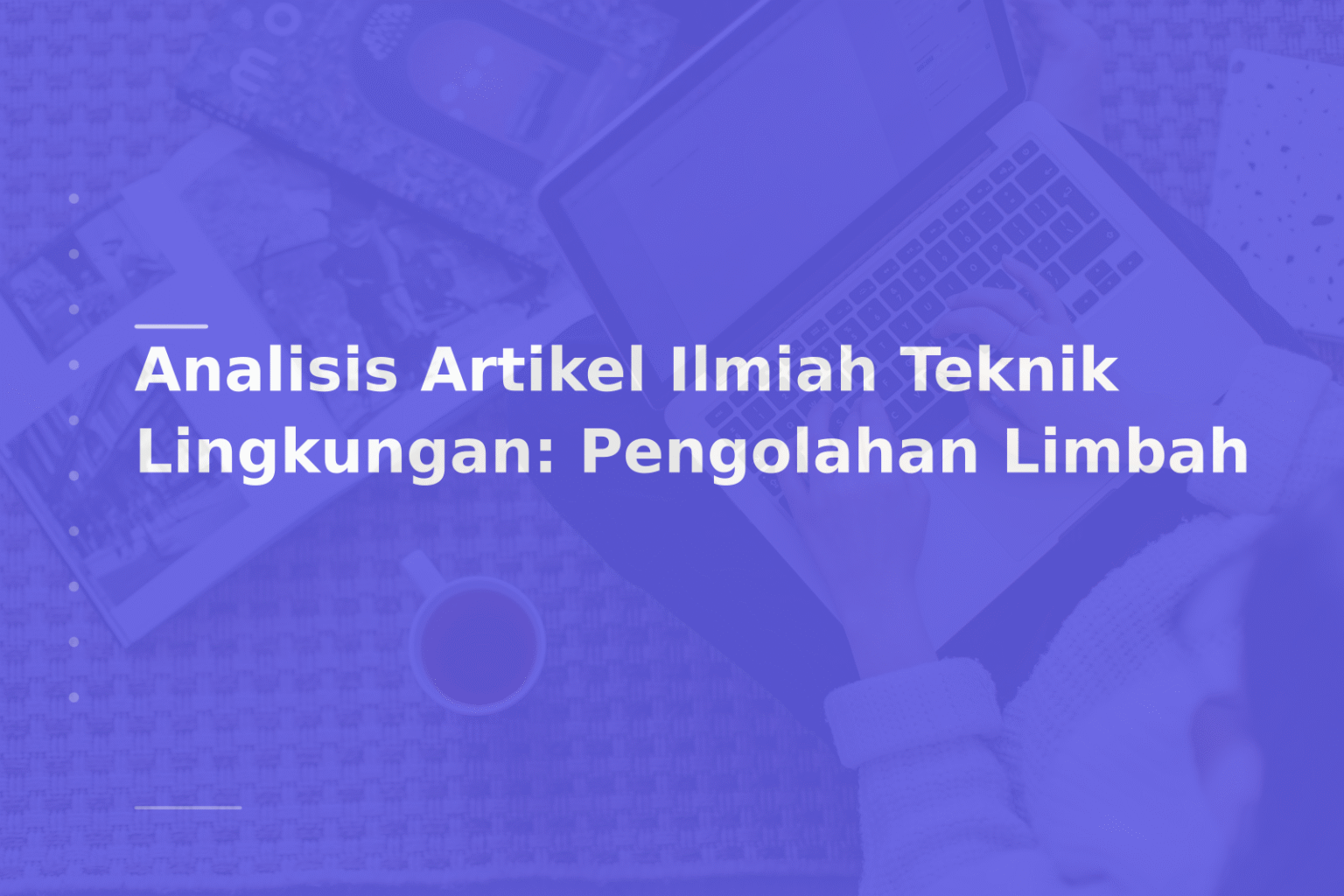 Analisis Artikel Ilmiah Teknik Lingkungan: Pengolahan Limbah