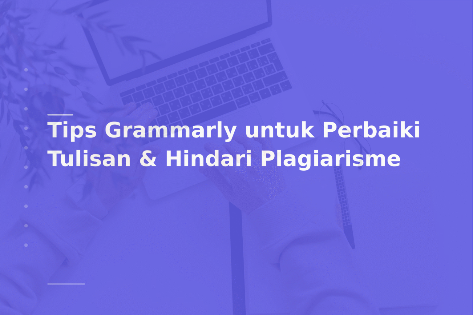 Tips Grammarly untuk Perbaiki Tulisan & Hindari Plagiarisme
