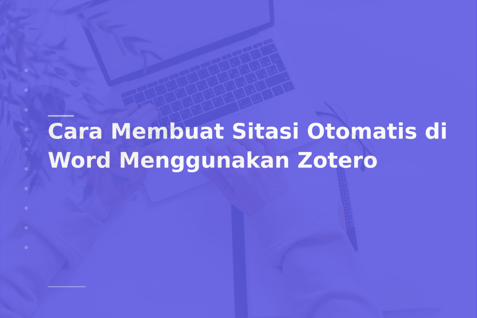 Cara Membuat Sitasi Otomatis di Word Menggunakan Zotero