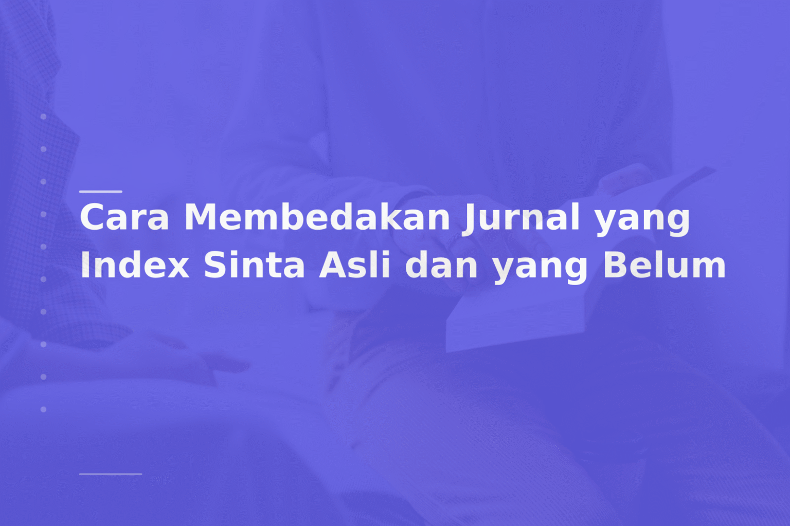 Cara Membedakan Jurnal yang Index Sinta Asli dan yang Belum