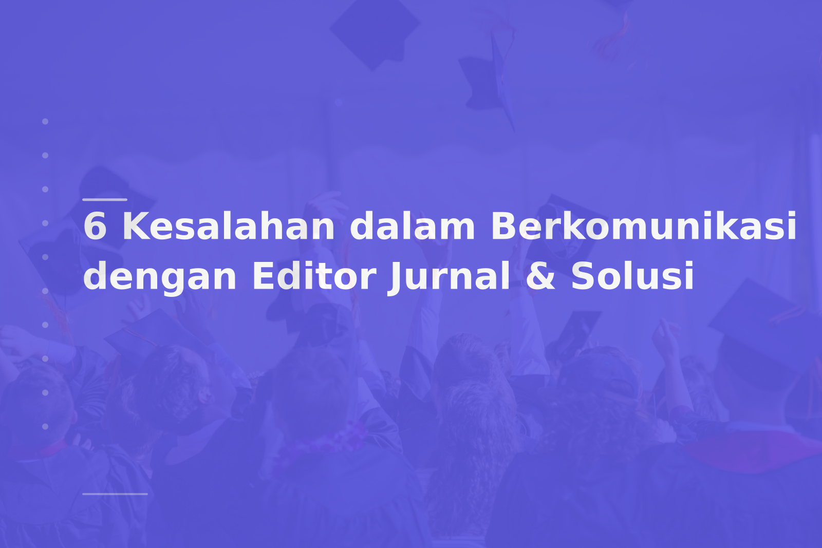 6 Kesalahan dalam Berkomunikasi dengan Editor Jurnal & Solusi