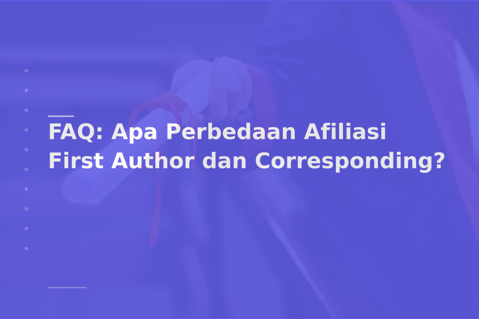 FAQ: Apa Perbedaan Afiliasi First Author dan Corresponding?