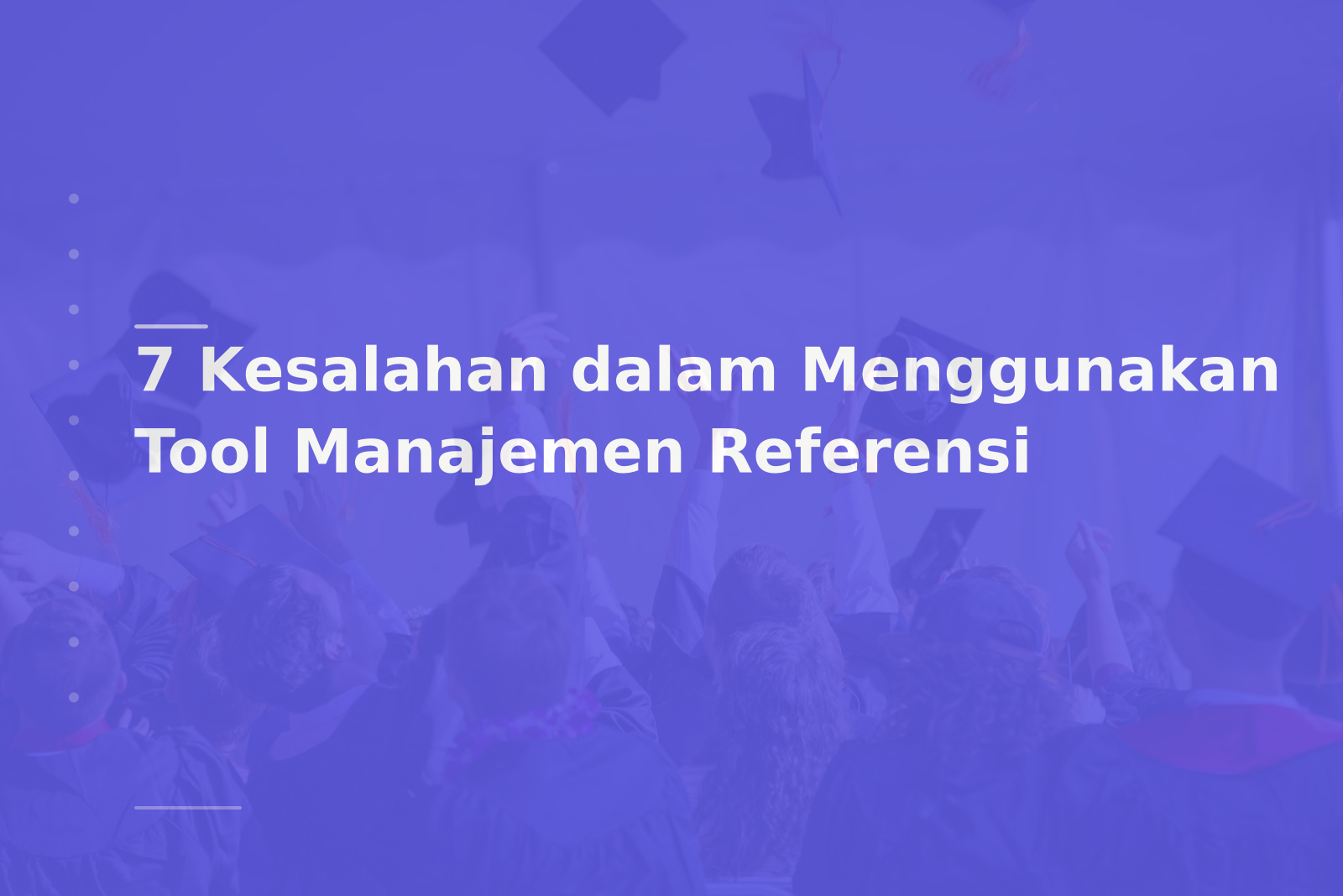 7 Kesalahan dalam Menggunakan Tool Manajemen Referensi