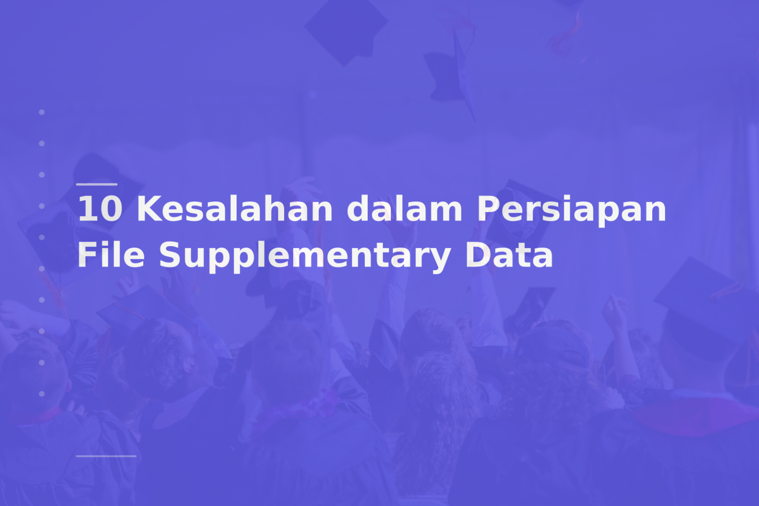 10 Kesalahan dalam Persiapan File Supplementary Data