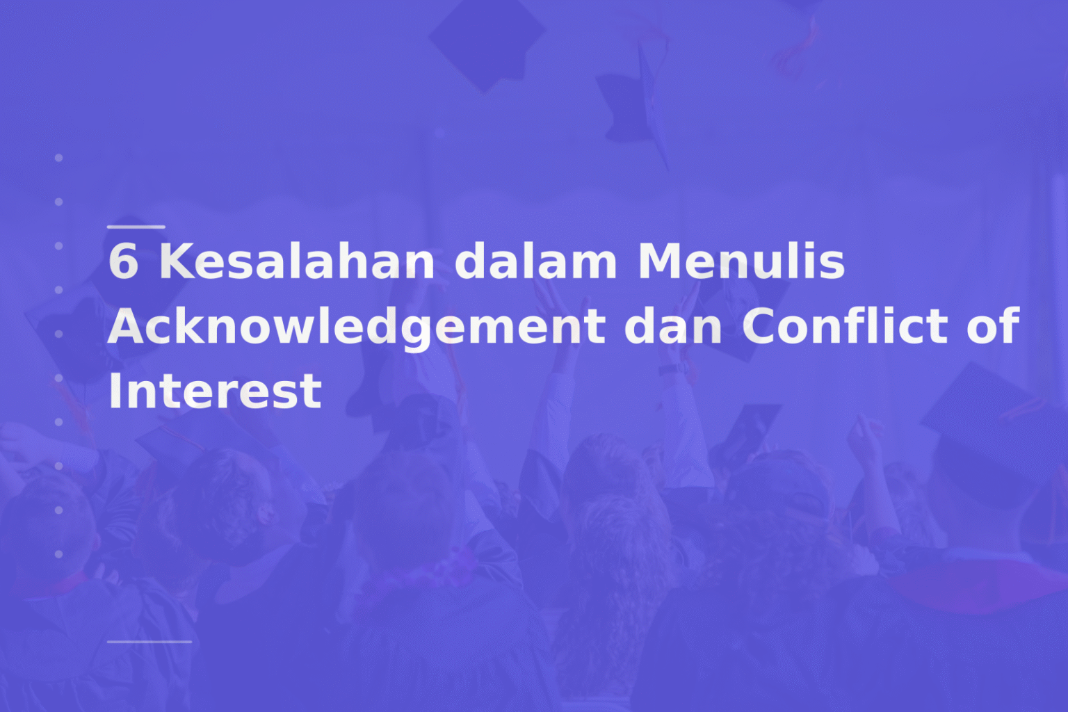 6 Kesalahan dalam Menulis Acknowledgement dan Conflict of Interest