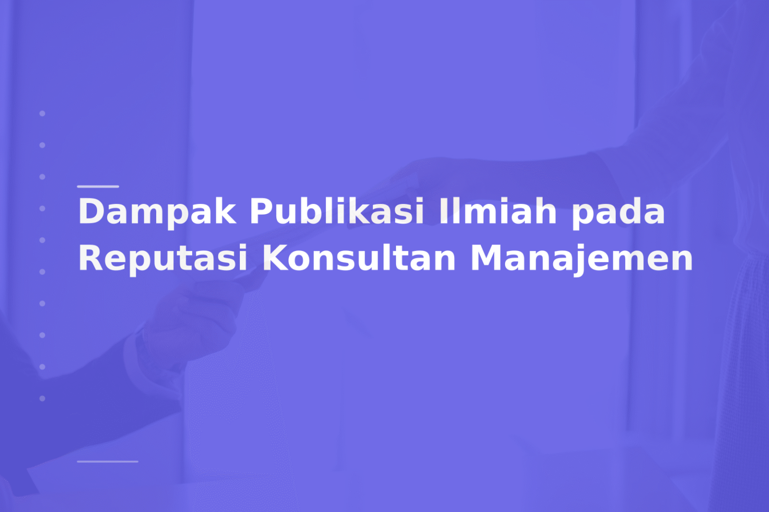 Dampak Publikasi Ilmiah pada Reputasi Konsultan Manajemen